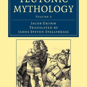 Teutonic Mythology (Cambridge Library Collection - Anthropology) (Volume 3) 1st Edition 9781108047067