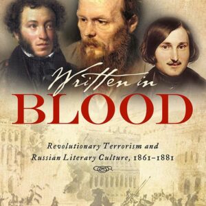 Written in Blood: Revolutionary Terrorism and Russian Literary Culture