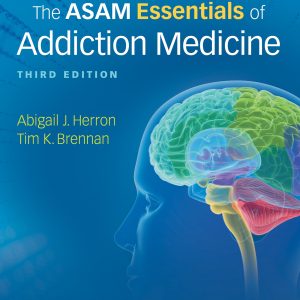The ASAM Essentials of Addiction Medicine