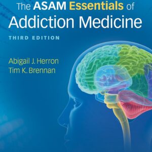 The ASAM Essentials of Addiction Medicine 3rd Edition 9781975107956