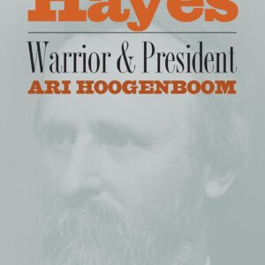 Rutherford B. Hayes: Warrior and President Hardcover – Illustrated