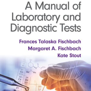 Fischbachs A Manual of Laboratory and Diagnostic Tests