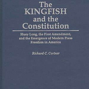 The Kingfish and the Constitution: Huey Long