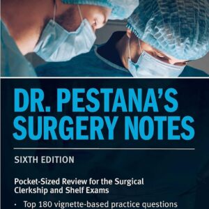 Dr. Pestana's Surgery Notes: Pocket-Sized Review for the Surgical Clerkship and Shelf Exams (USMLE Prep) Sixth Edition 9781506276427