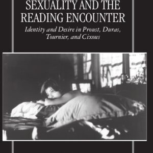 Sexuality and the Reading Encounter: Identity and Desire in Proust