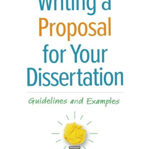 Writing a Proposal for Your Dissertation: Guidelines and Examples Second Edition 9781462550234