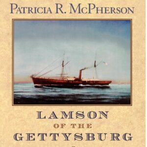 Lamson of the Gettysburg: The Civil War Letters of Lieutenant Roswell H. Lamson
