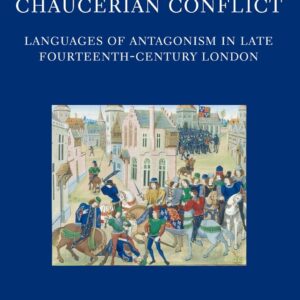 Chaucerian Conflict: Languages of Antagonism in Late Fourteenth-Century London (Oxford English Monographs) Hardcover – February 8