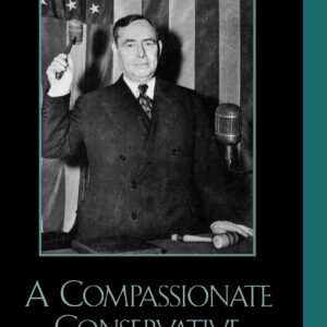A Compassionate Conservative: A Political Biography of Joseph W. Martin
