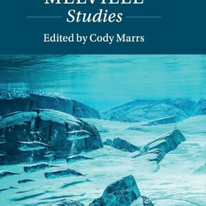The New Melville Studies (Twenty-First-Century Critical Revisions) 9781108484039
