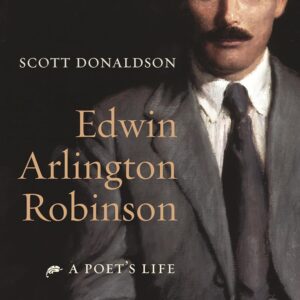 Edwin Arlington Robinson: A Poet's Life Hardcover – January 9