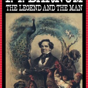 P. T. Barnum: The Legend and the Man Hardcover – January 1
