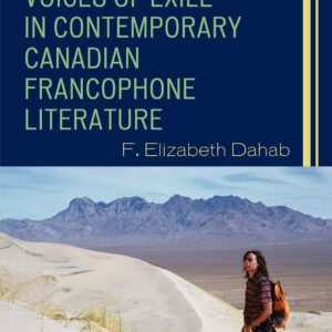 Voices of Exile in Contemporary Canadian Francophone Literature: The Francophone World and Postcolonial France) (After the Empire: The Francophone World and Postcolonial France) Paperback – December 22