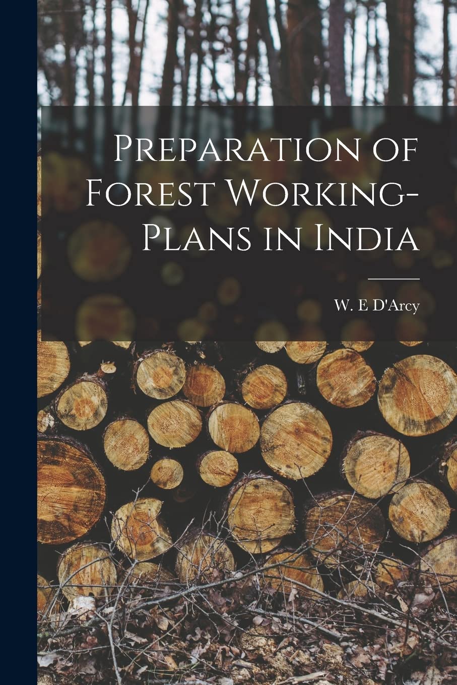 Preparation of Forest Working-plans in India Paperback – September 9