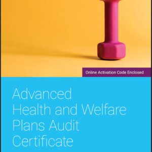 Advanced Health and Welfare Plans Audit Certificate 1st Edition 9781119544821