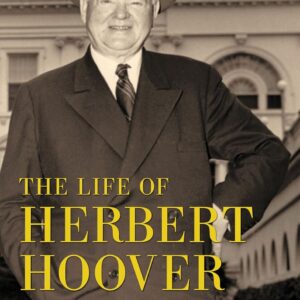 The Life of Herbert Hoover: Keeper of the Torch