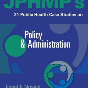 JPHMPs 21 Public Health Case Studies on Policy & Administration