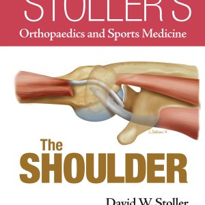 Stoller’s Orthopaedics and Sports Medicine: The Shoulder
