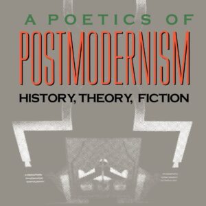 A Poetics of Postmodernism: History