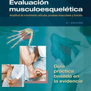 Evaluación musculoesquelética: Amplitud de movimiento articular, pruebas musculares y función (Spanish Edition)