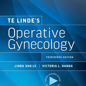 Te Linde’s Operative Gynecology: Print + eBook with Multimedia Thirteenth Edition 9781975200091