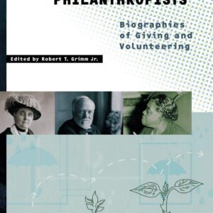 Notable American Philanthropists: Biographies of Giving and Volunteering 9781573563406