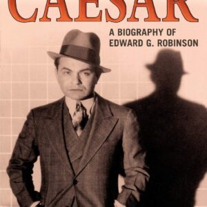 Little Caesar: A Biography of Edward G. Robinson Paperback – May 18