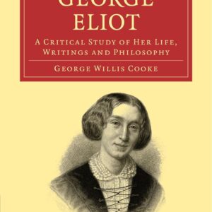 George Eliot: A Critical Study of her Life