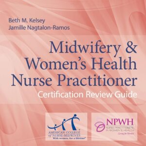 Midwifery & Women's Health Nurse Practitioner Certification Review Guide 5th Edition 9781284183092