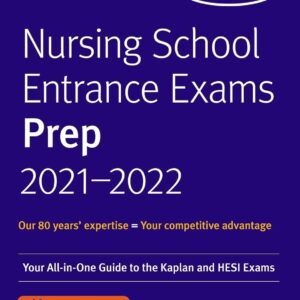 Nursing School Entrance Exams Prep 2021-2022: Your All-in-One Guide to the Kaplan and HESI Exams (Kaplan Test Prep) 1st Edition 9781506255422