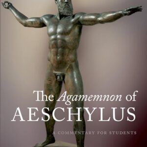The Agamemnon of Aeschylus: A Commentary for Students 1st Edition 9780199595617