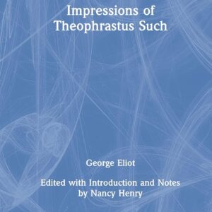 Impressions of Theophrastus Such (Pickering Women's Classics) Hardcover – International Edition