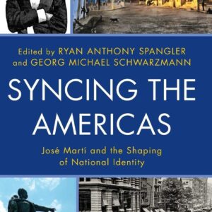 Syncing the Americas: José Martí and the Shaping of National Identity Hardcover – December 18