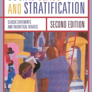 Social Class and Stratification: Classic Statements and Theoretical Debates Second Edition 9780742546318