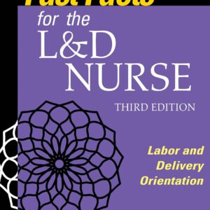 Fast Facts for the L&D Nurse: Labor and Delivery Orientation 3rd Edition 9780826151247