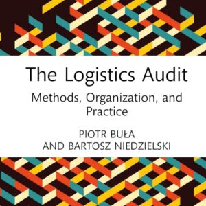The Logistics Audit (Routledge Focus on Business and Management) 1st Edition 9781032461267
