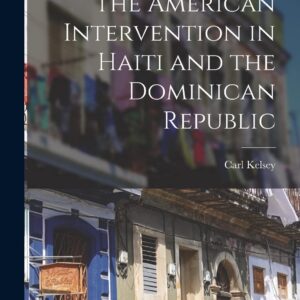 The American Intervention in Haiti and the Dominican Republic Paperback – October 27