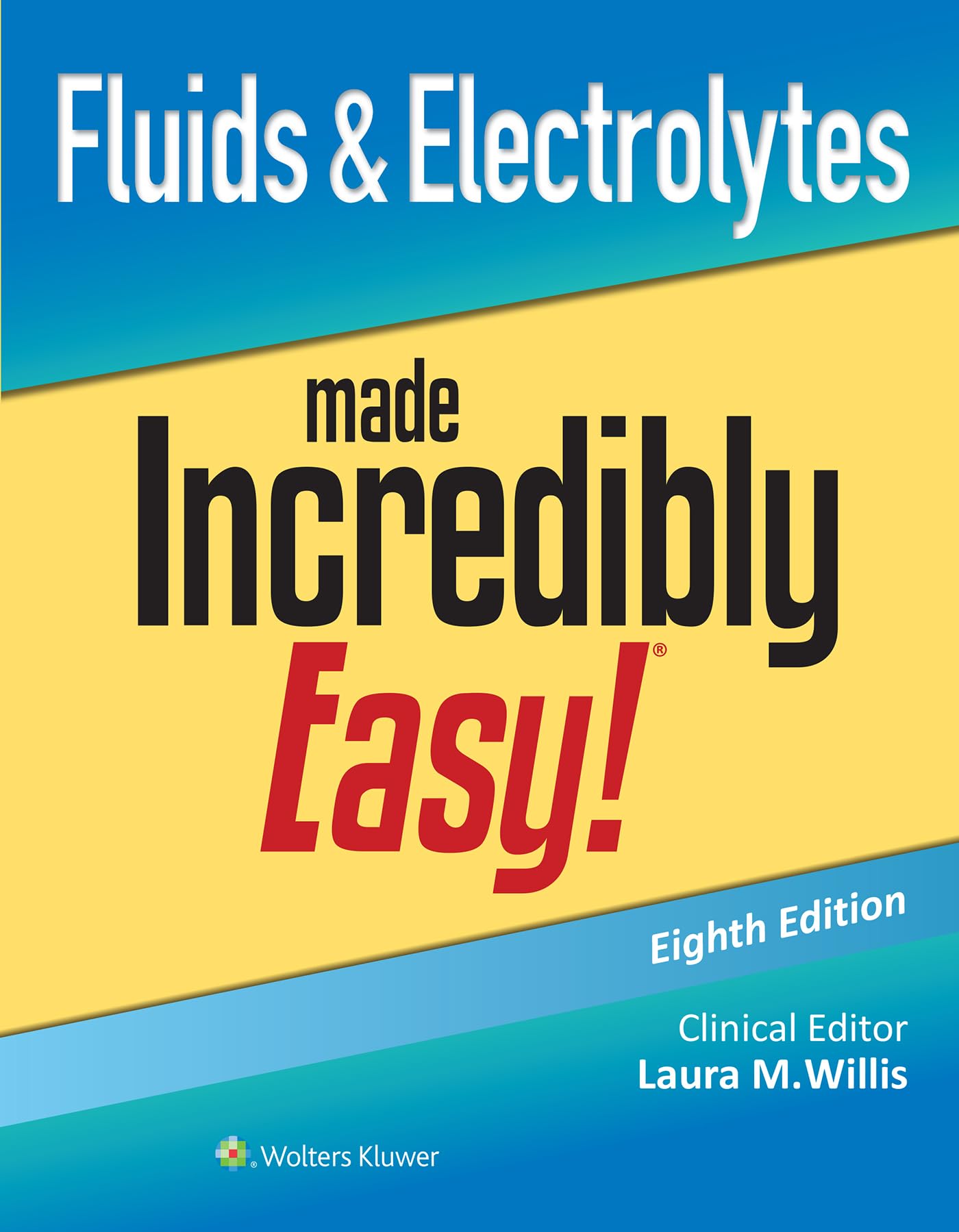 Fluids & Electrolytes Made Incredibly Easy! (Incredibly Easy! Series®)