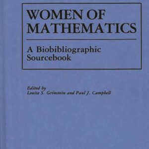 Women of Mathematics: A Bio-Bibliographic Sourcebook First Edition 9780313248498