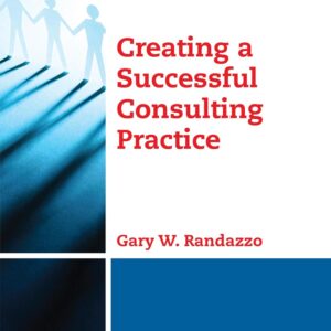 Creating a Successful Consulting Practice Paperback – August 23