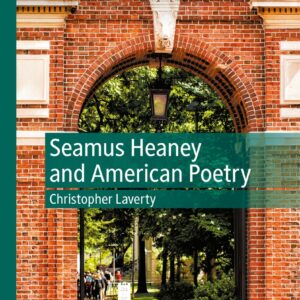 Seamus Heaney and American Poetry (New Directions in Irish and Irish American Literature) 1st ed. 2022 Edition 9783030955700