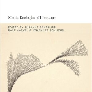 Media Ecologies of Literature 9781501383878