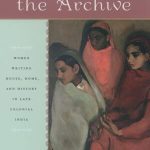 Dwelling in the Archive: Women Writing House