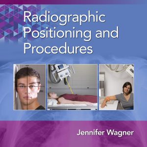 Radiographic Positioning and Procedures (Lippincott Connect)