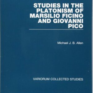 Studies in the Platonism of Marsilio Ficino and Giovanni Pico (Variorum Collected Studies) 1st Edition 9781138330207