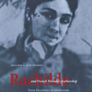 Rachilde and French Women's Authorship: From Decadence to Modernism Hardcover – September 1