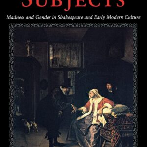Distracted Subjects: Madness and Gender in Shakespeare and Early Modern Culture Hardcover – April 9