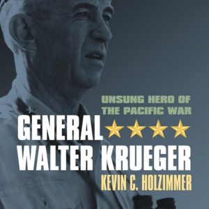General Walter Krueger: Unsung Hero of the Pacific War (Modern War Studies) Hardcover – February 16