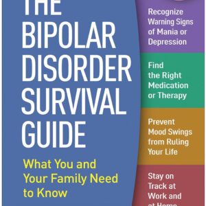 The Bipolar Disorder Survival Guide: What You and Your Family Need to Know Third Edition 9781462534982