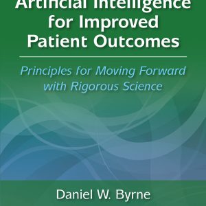 Artificial Intelligence for Improved Patient Outcomes: Principles for Moving Forward with Rigorous Science